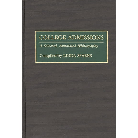 Bibliographies and Indexes in Education College Admissions: A Selected Annotated Bibliography, (Hardcover)