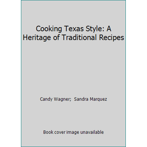 Pre-Owned Cooking Texas Style: A Heritage of Traditional Recipes (Hardcover) 0292710828 9780292710825