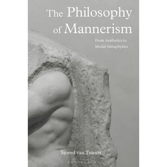 The Philosophy of Mannerism: From Aesthetics to Modal Metaphysics, (Paperback)