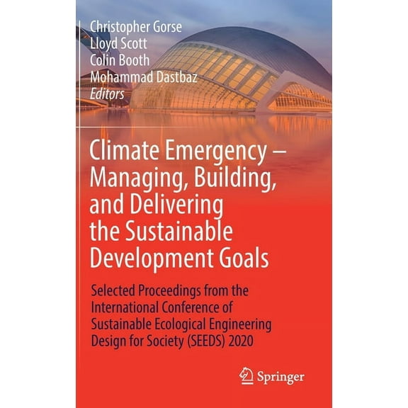 Climate Emergency - Managing, Building, and Delivering the Sustainable Development Goals: Selected Proceedings from the , (Hardcover)