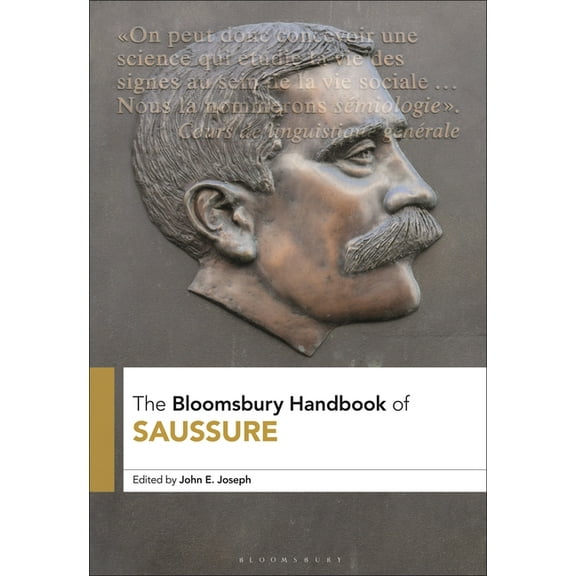 Bloomsbury Handbooks The Bloomsbury Handbook of Saussure, (Hardcover)