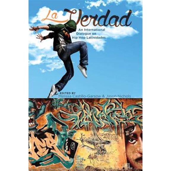 Pre-Owned La Verdad: An International Dialogue on Hip Hop Latinidades (Global Latin/o Americas)