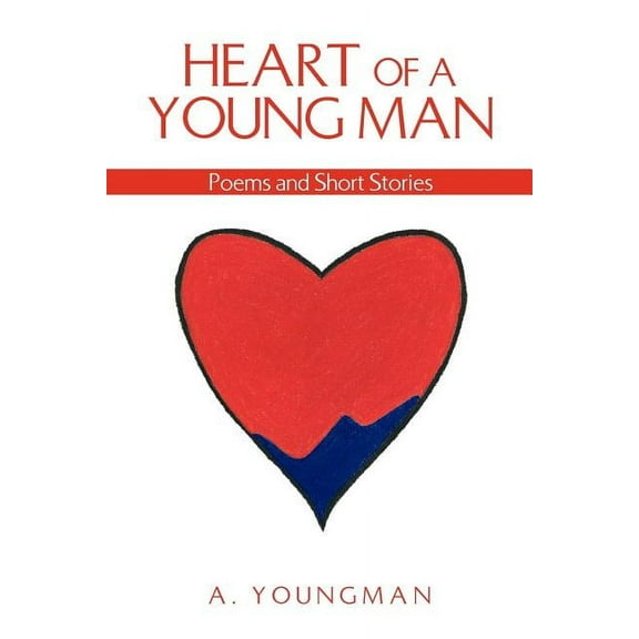 Heart of a Young Man : Poems and Short Stories