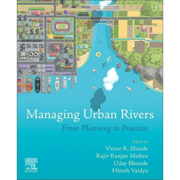 Managing Urban Rivers: From Planning to Practice, (Paperback)