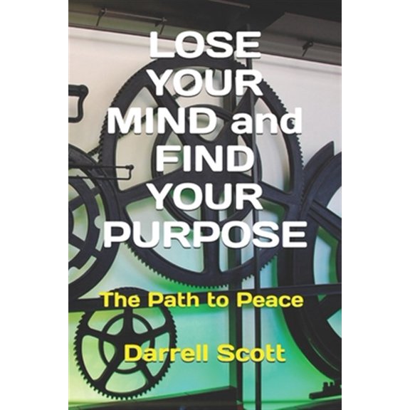 Pre-Owned LOSE YOUR MIND and FIND YOUR PURPOSE: The Path to Peace Paperback
