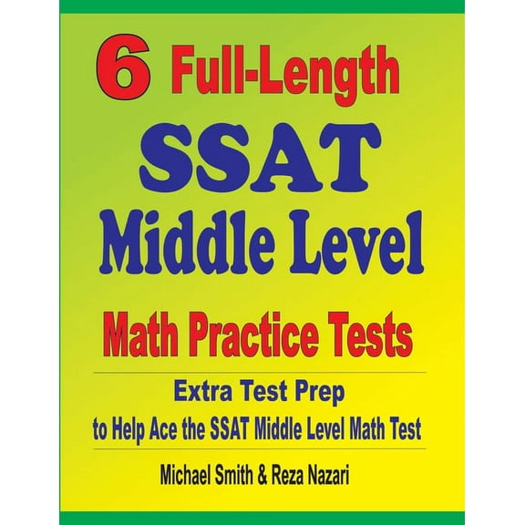 6 Full-Length SSAT Middle Level Math Practice Tests: Extra Test Prep to Help Ace the SSAT Middle Level Math Test, (Paperback)