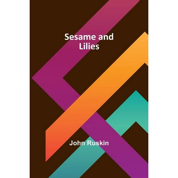Sesame and Lilies, (Paperback)