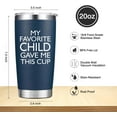 thumbnail image 4 of Gifts for Dad from Daughter Son - My Favorite Child Gave Me This Cup - Funny Mug Birthday Gifts for Dad Men Father Husband - 20 Oz Tumbler Navy Blue, 4 of 6