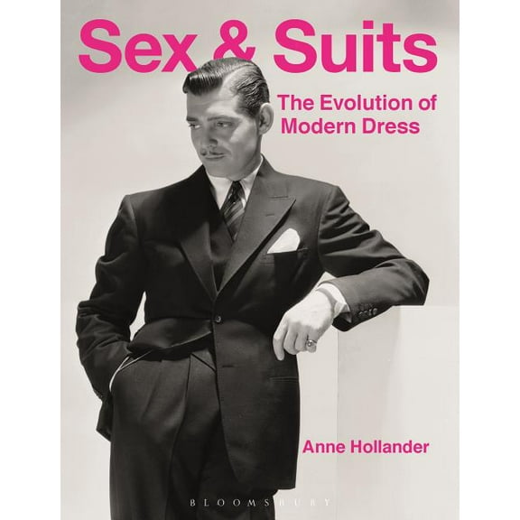 Sex and Suits: The Evolution of Modern Dress, (Paperback)