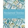 Reclaimed Textiles : Techniques for Paper, Stitch, Plastic and Mixed Media