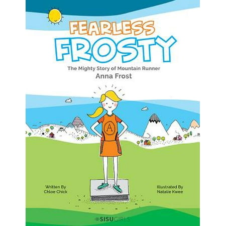 - Fearless Frosty: The Mighty Story of Mountain Runner Anna Frost