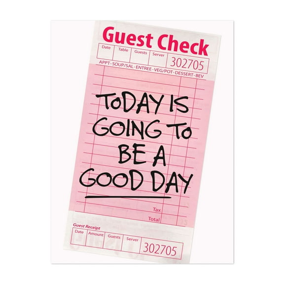 Guest Check - Today is going to be a good day - Typography Quote Humor Inspirational Restaurant Decor Motivational Kitchen Decor Unframed Wall Art Print 5 x 7 inches