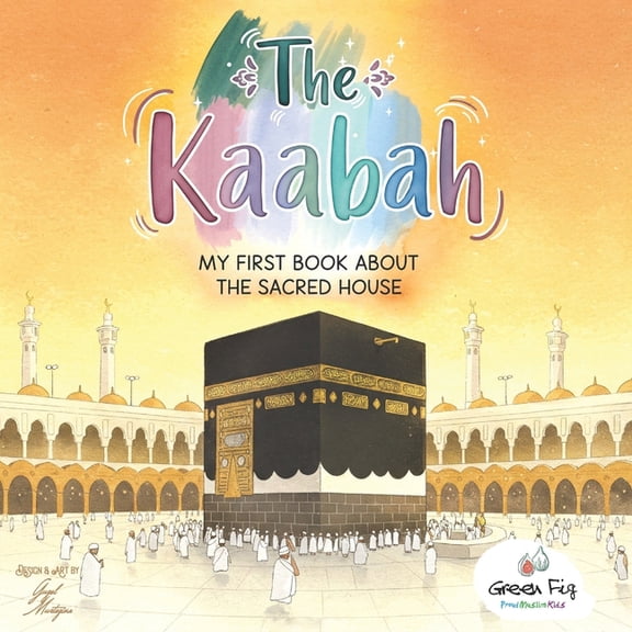 Proud Muslim Kids The Kaabah: My First Book about the Sacred House, (Paperback)