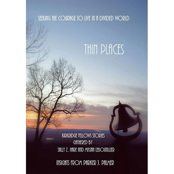 Thin Places: Seeking the Courage to Live in a Divided World, (Paperback)