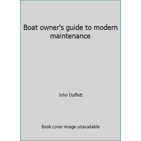Pre-Owned Boat owner's guide to modern maintenance (Hardcover) 0393032795 9780393032796