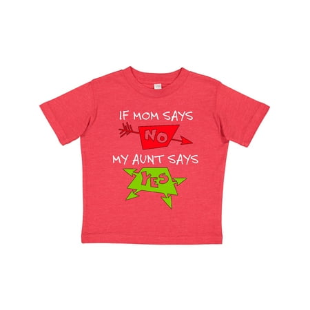 

Inktastic If Mom Says No My Aunt Says Yes Gift Toddler Boy or Toddler Girl T-Shirt