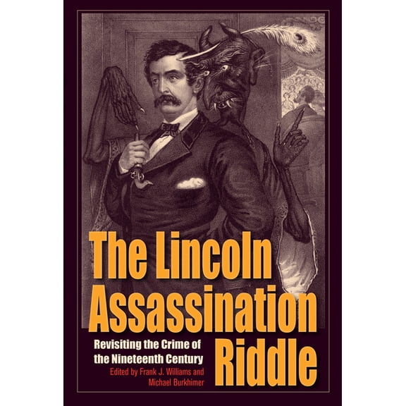 The Lincoln Assassination Riddle: Revisiting the Crime of the Nineteenth Century, (Hardcover)
