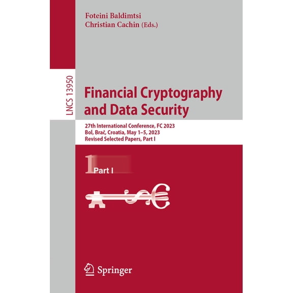 Lecture Notes in Computer Science Financial Cryptography and Data Security: 27th International Conference, FC 2023, Bol, Brač, Croatia, May 1-5, , Book 13950, (Paperback)