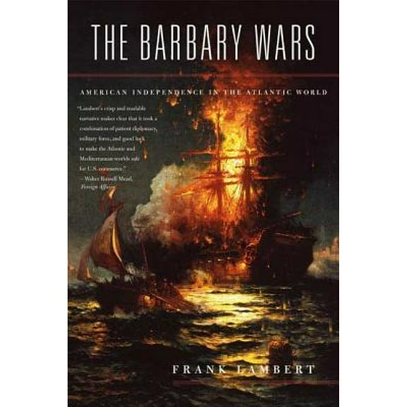 The Barbary Wars: American Independence in the Atlantic World (Paperback) by Franklin Lambert