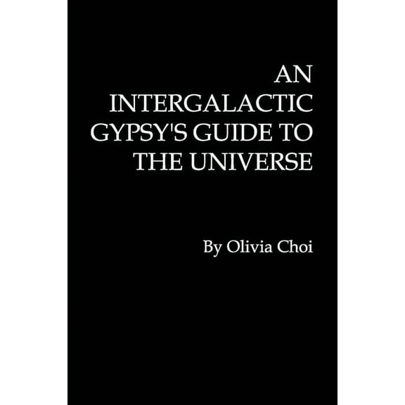 An Intergalactic Gypsy's Guide to the Universe, (Paperback)