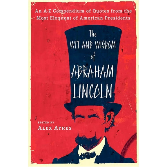 The Wit and Wisdom of Abraham Lincoln, (Paperback)