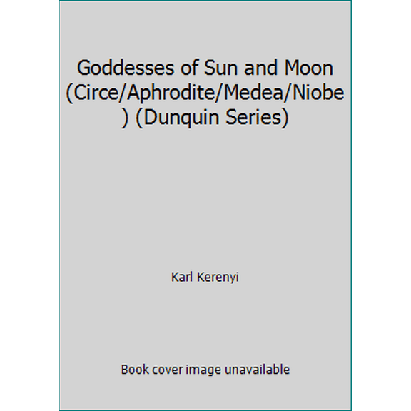 Pre-Owned Goddesses of Sun and Moon (Circe/Aphrodite/Medea/Niobe) (Dunquin Series) (Paperback) 0882142119 9780882142111