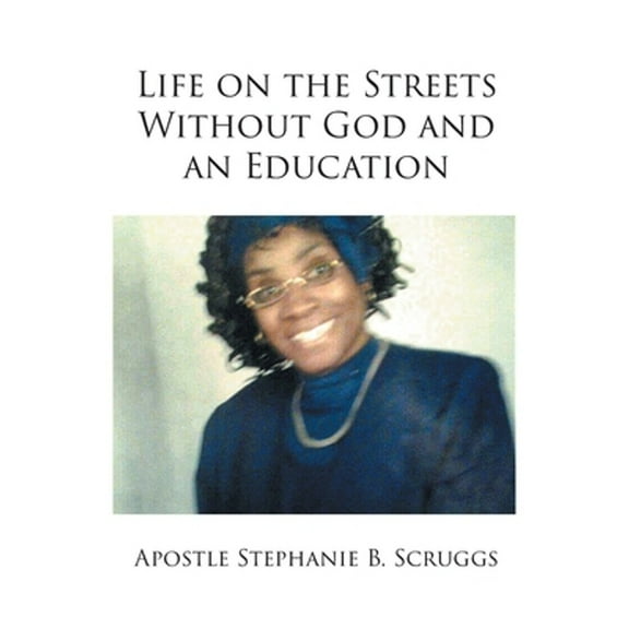 Life on the Streets Without God and an Education (Paperback)