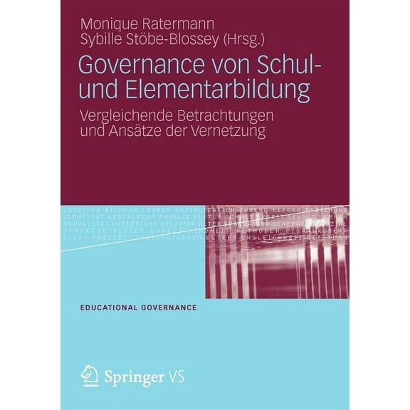 Educational Governance Governance Von Schul- Und Elementarbildung: Vergleichende Betrachtungen Und AnsÃ¤tze Der Vernetzung, Book 16, (Paperback)