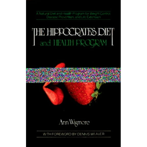 Natural Diet and Health Program for Weig The Hippocrates Diet and Health Program: A Natural Diet and Health Program for Weight Control, Disease Prevention, and, (Paperback)