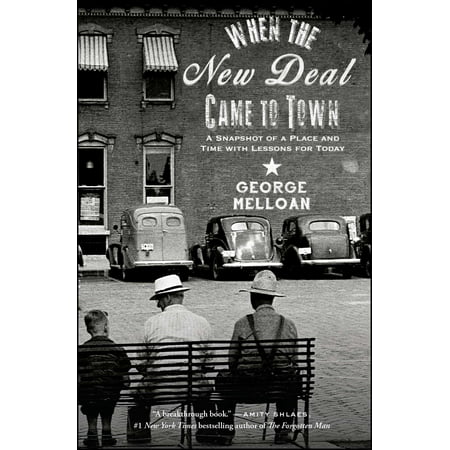 When the New Deal Came to Town : A Snapshot of a Place and Time with Lessons for