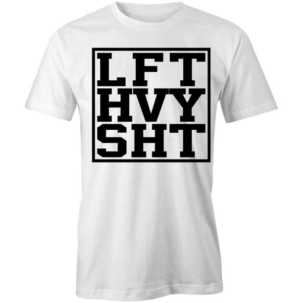 Lft Hvy Sht T Shirt Motivational Workout White Tee Gift Walmart Com