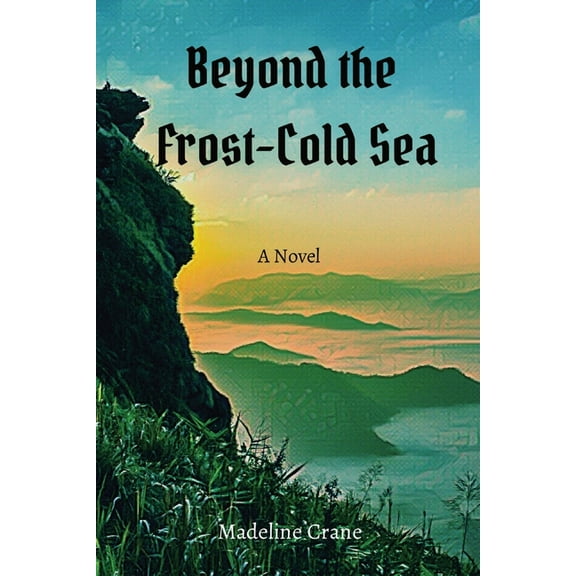 Beyond the Frost-Cold Sea, (Paperback)