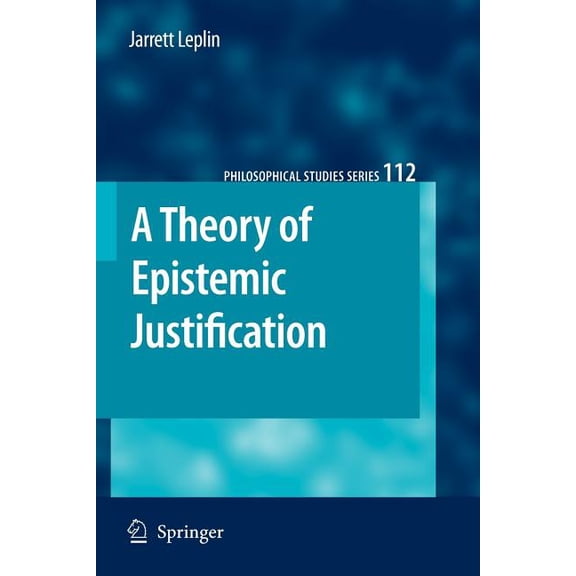 Philosophical Studies A Theory of Epistemic Justification, Book 112, (Paperback)