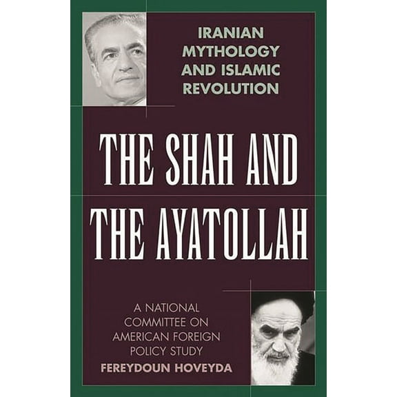 The Shah and the Ayatollah: Iranian Mythology and Islamic Revolution, (Hardcover)