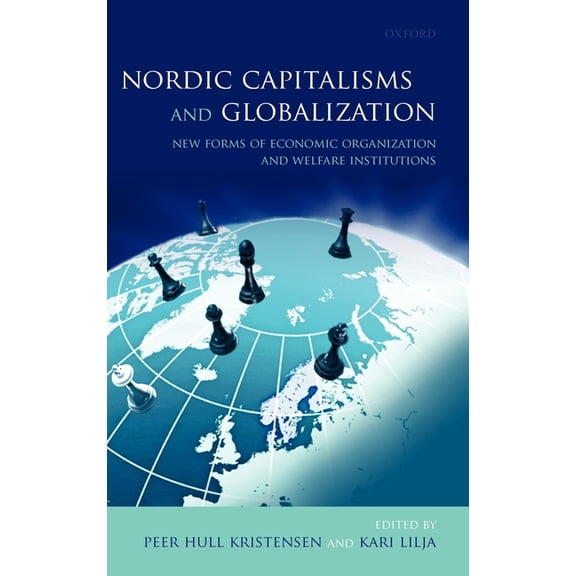 Nordic Capitalisms and Globalization: New Forms of Economic Organization and Welfare Institutions, (Hardcover)