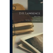 D.H. Lawrence; the Failure and the Triumph of Art (Hardcover)