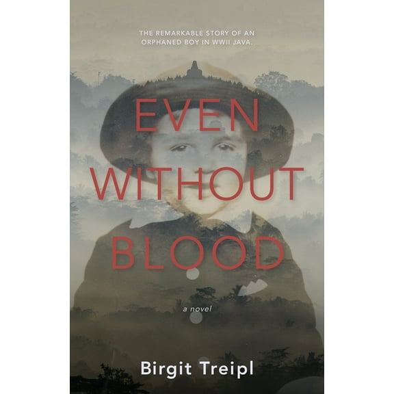 Even Without Blood: The remarkable story of an orphaned boy in WWII Java, (Paperback)