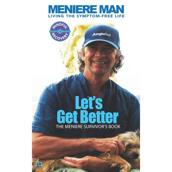 Meniere Man Meniere Man. Let's Get Better.: The Meniere Survivor's Book, (Hardcover)
