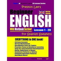 Preston Lee's Beginner English with Workbook Section Lesson 1 - 20 for Spanish Speakers (British Version)