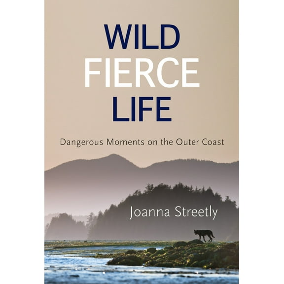 Pre-Owned Wild Fierce Life: Dangerous Moments on the Outer Coast (Paperback) 1987915658 9781987915655