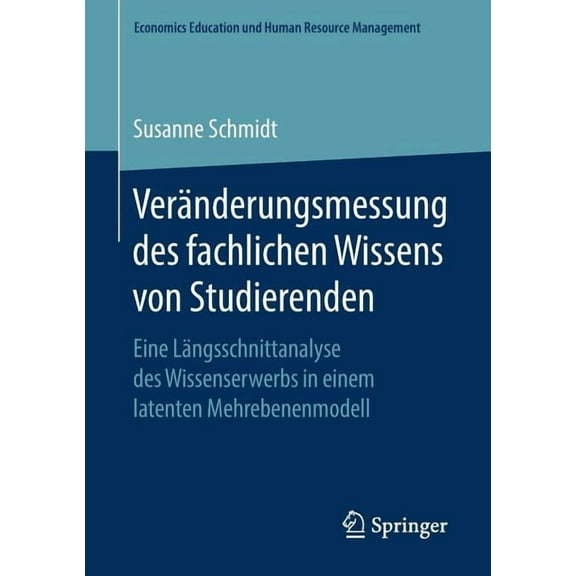 Economics Education Und Human Resource M VerÃ¤nderungsmessung Des Fachlichen Wissens Von Studierenden: Eine LÃ¤ngsschnittanalyse Des Wissenserwerbs in Einem Latent, (Paperback)