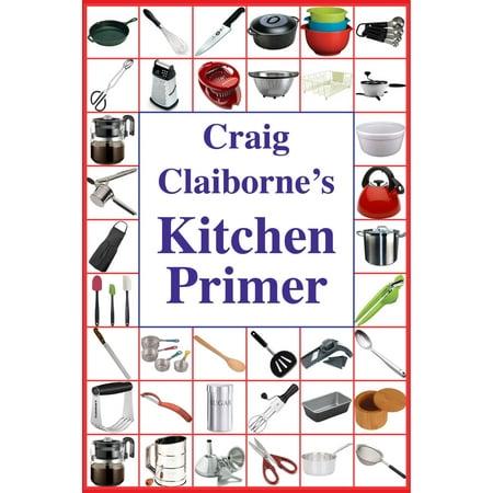 Craig Claiborne's Kitchen Primer - eBook