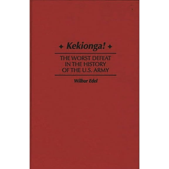Kekionga!: The Worst Defeat in the History of the U.S. Army, (Hardcover)