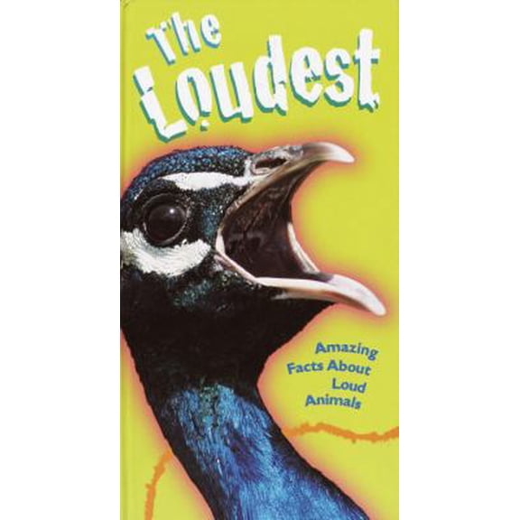 Pre-Owned The Loudest: Amazing Facts about Animals (Hardcover) 037581406X 9780375814068