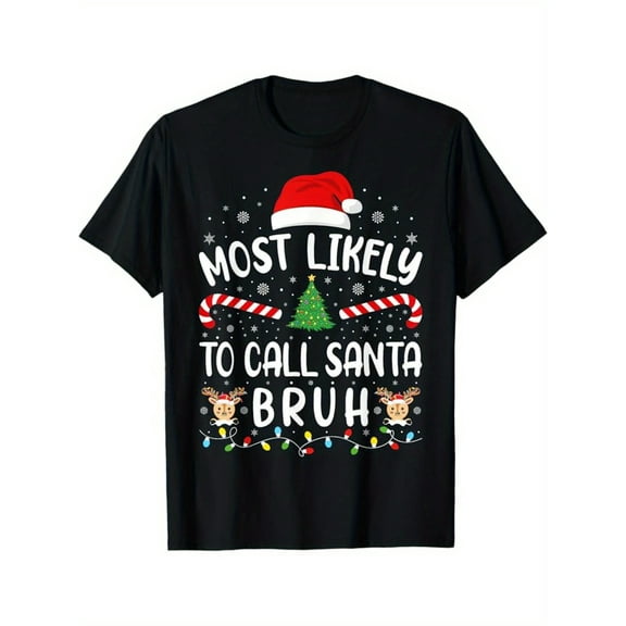 Most Likely To Call Santa Bruh Family Christmas Party Joke T-Shirt, Black, 100% Cotton, Gift for Men Dad Friends, S-XXXL