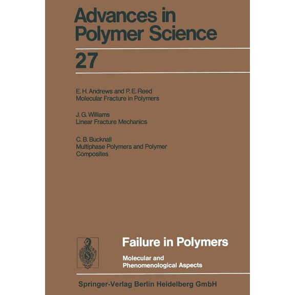Advances in Polymer Science Failure in Polymers: Molecular and Phenomenological Aspects, Book 27, (Paperback)