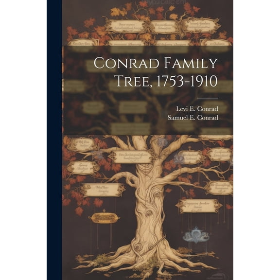 Conrad Family Tree, 1753-1910 (Paperback)