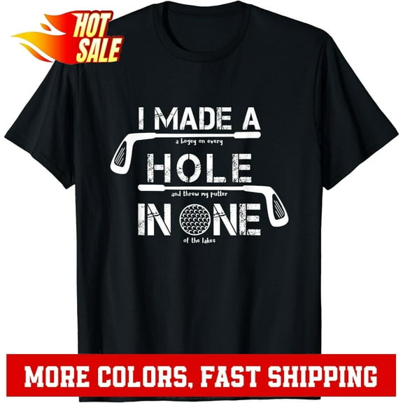 Simple Fit I Made A Hole In One Golf Golfing Quote Unisex T-Shirt Gift For Him/Her Gift For Him/Her