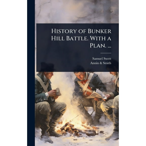 History of Bunker Hill Battle. With a Plan. ..., (Hardcover)