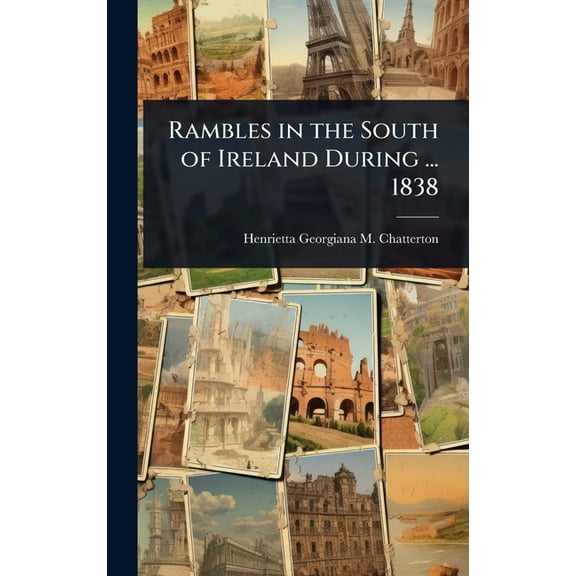 Rambles in the South of Ireland During ... 1838, (Hardcover)